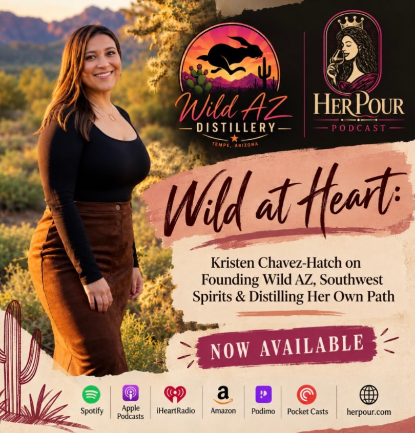 Her Pour Podcast — Wild at Heart episode featuring Kristen Chavez-Hatch of Wild AZ Distillery